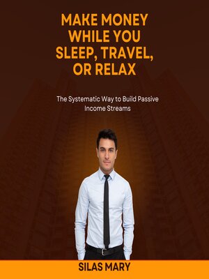 cover image of Make Money While You Sleep, Travel, or Relax